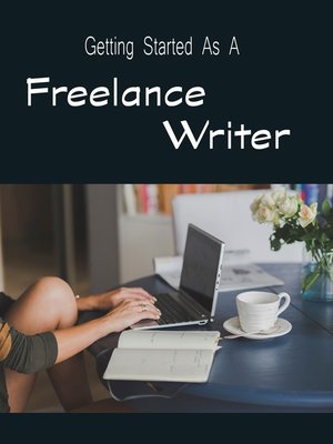 cover image of Getting Started as a Freelance Writer